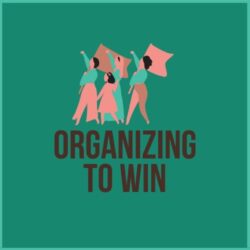 Organizing to Win logo. Green background with light orange, white and brown figures of women marching with flags that are light orange. The words "Organizing to Win" appear in brown.