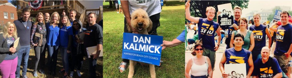 A composite of three photos. The first shows 8 white people preparing to canvass. The second is a dog on a lawn, with the owner behind it and a Dan Kalmick for Huntington Beach City Council sign in front. The third shows 8 organizers in purple t-shirts at a rally.